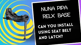 Nuna Pipa Relx Base Can You Install Using Seat Belt and LATCH [upl. by Doownyl]