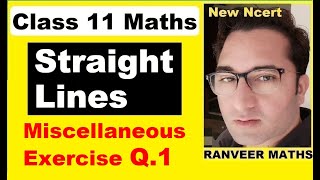 Class 11 Maths  Ch 9 Miscellaneous Ex Q1  Straight Lines  NEW NCERT  Ranveer Maths 11 [upl. by Kusin]