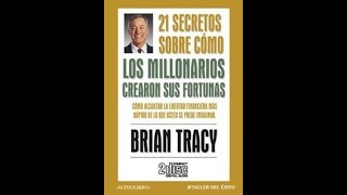 21 secretos sobre como los millonarios crearon sus fortunas  Brian Tracy Audiolibro completo [upl. by Lokcin537]