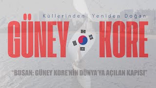 GÜNEY KORE BÖLÜM III  BUSAN  KORENİN DÜNYAYA AÇILAN KAPISI [upl. by Dnomal886]