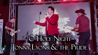 O Holy Night  Jonny Lyons amp the Pride [upl. by Janella299]