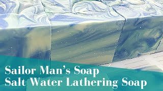 Sailor Man’s Soap A Cold Processed Salt Water Lathering Bar [upl. by Elleynod554]