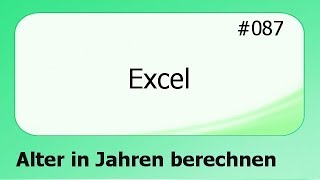 Excel 087 Alter in Jahren berechnen deutsch [upl. by Lesig]