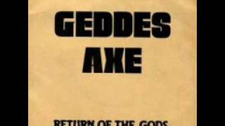 Geddes Axe  Return of the Gods [upl. by Aihtekal912]