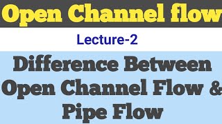 Difference between Open channel Flow and Pipes Flow  Open channel flow  Hydraulics  Fluid mech [upl. by Bolt982]