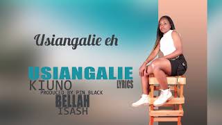 Kelechi Africana  USIANGALIE KIUNORemix by Bellah Isash lyrical videoOpposite version [upl. by Leyes834]