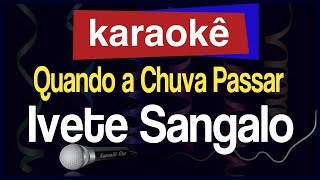 Karaokê  Quando a Chuva Passar  Ivete Sangalo 🎤 [upl. by Cathrine]