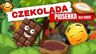 đźŤ« CZEKOLADA đźŤ« Piosenka o Czekoladzie đźŽ¶ Piosenka dla Dzieci po Polsku đźŤ«đź‡µđź‡± [upl. by Dorren]