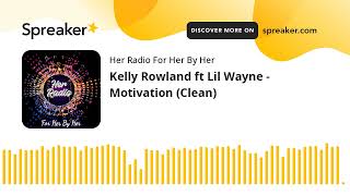 Kelly Rowland ft Lil Wayne  Motivation Clean [upl. by Alracal]