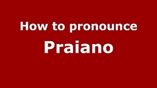 How to pronounce Praiano ItalianItaly  PronounceNamescom [upl. by Yblehs]