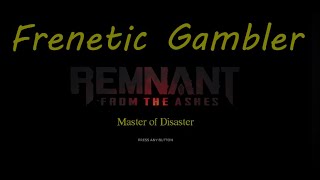 Remnant from the ashes Frenetic Gambler [upl. by Nelag144]