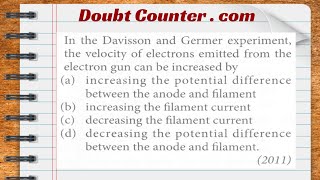 In the Davisson and Germer experiment the velocity of electrons emitted from the electron gun can [upl. by Ledairam381]