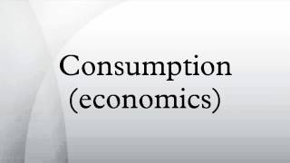 Consumption economics [upl. by Winters]