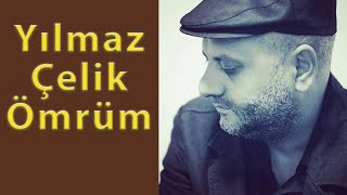 Yılmaz Çelik ömrüm [upl. by Ettenaj804]