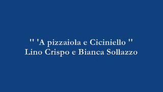 A pizzaiola e Ciciniello  Lino Crispo e Bianca Sollazzo [upl. by Roux628]