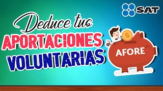 DEDUCCIONES PERSONALES  Deduce tus aportaciones voluntarias al Afore SAT [upl. by Harras]