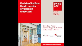 Kreislauf im Bau Heute bereits erfolgreich umsetzen  Swissbau Focus 2024 [upl. by Maxa228]