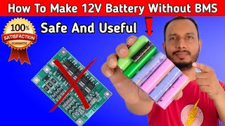 How To Make 12V Battery Without BMS  No Need BMS For Charging lithium ion Battery Rafiq Experiment [upl. by Tabina]