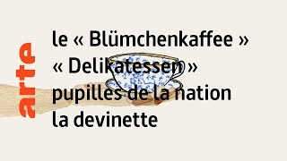 le « Blümchenkaffee »  « Delikatessen »  pupille de la nation  Karambolage  ARTE [upl. by Nikoletta423]