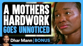 Mothers HARDWORK Goes UNNOTICED  Dhar Mann Bonus [upl. by Zink]