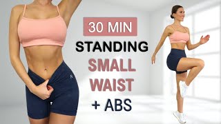 30 Min SMALL WAIST  ABS  All Standing  No Jumping Calorie Burn No Repeat Warm Up  Cool Down [upl. by Arriek]