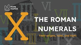 Roman Numerals  Their Origins Rules amp Facts [upl. by Eadie]