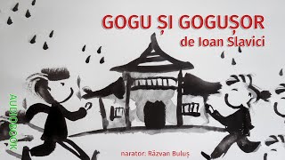 GOGU ȘI GOGUȘOR  Ioan Slavici  AudioBOOK de Razvan Bulus [upl. by Alletnahs]