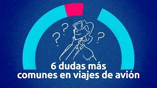 6 dudas más comunes en viajes de avión  eDestinos [upl. by Lirbij]