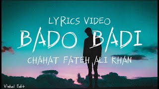 BADO BADI LYRICS  CHAHAT FATEH ALI KHAN  Vishal Edit [upl. by Seabrook]