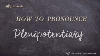 How to Pronounce Plenipotentiary Real Life Examples [upl. by Hahsi837]