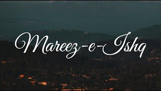 Mareez e Ishq hoon main Song  Lyrics  Arijit Singh Song [upl. by Erlandson]