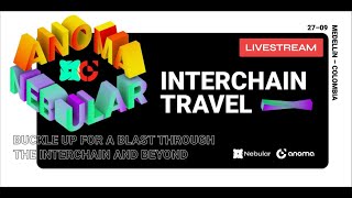 Interchain Travel Livestream  Anoma  Nebular [upl. by Willa458]