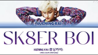 HUENING KAI 휴닝카이  SK8ER BOI LYRICS ENG Original Song Avril Lavigne [upl. by Florinda]