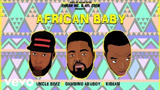 Gambino Akuboy Kisean Uncle Bimz  African Baby Audio Video [upl. by Karena]