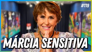 MÁRCIA SENSITIVA  PODCAST FALA ORDINÁRIO 119 [upl. by Andri]