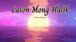 Katrina VelardeLason Mong Halik lyrics opm [upl. by Ahtennek205]