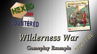 Wilderness War  Extended Example of Play Part 2 [upl. by Roxanne]