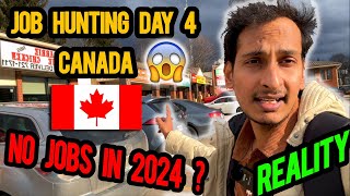 JOB HUNTING IN CANADA DAY  4 🇨🇦  🚫 No Jobs in Canada in 2024 😲 KYA HE REALITY [upl. by Auqinahs]