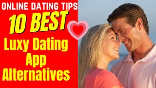 ❤️10 BEST Luxy Dating App Alternatives 2024 [upl. by Rotce]