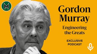 Podcast Gordon Murray  Engineering the Greats [upl. by Lerual]