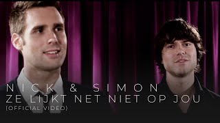 Nick amp Simon  Ze Lijkt Net Niet Op Jou Official Video [upl. by Floridia639]