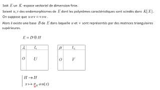 Trigonalisation simultanée dendomorphismes qui commutent 2 à 2 avec un poly caractéristique scindé [upl. by Fedora]