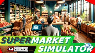 Ya abrimos un día mas  Supermarket Simulator  Trabajando duro para Don Patrón [upl. by Inatsed]