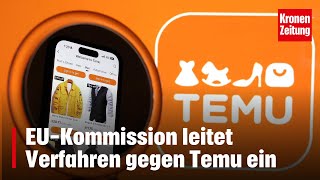 EUKommission leitet Verfahren gegen Temu ein  kronetv NEWS [upl. by Pansie452]