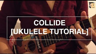 Collide  Howie Day Ukulele Tutorial [upl. by Ynnus]