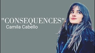 Camila CabelloConsequencesLyrics🎵 [upl. by Ecienahs529]