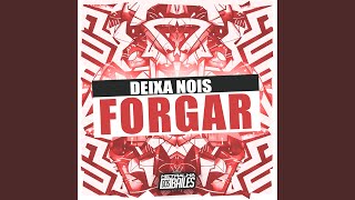 Deixa Nois Forgar [upl. by Eramal]