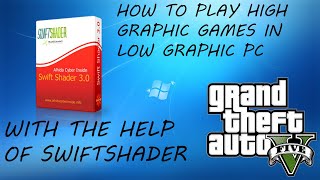 How to play high graphic games in low graphic PC with the help of Swiftshader [upl. by Eiramanna]