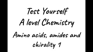 Test Yourself A level Chemistry  Amino Acids Amides and Chirality 1 [upl. by Atikaj861]