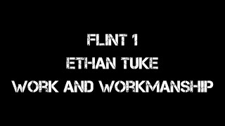 FLINT 1  Work and Workmanship  Ethan Tuke [upl. by Christis]